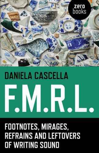 Cover image for F.M.R.L. - Footnotes, Mirages, Refrains and Leftovers of Writing Sound