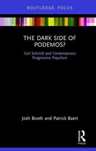 Cover image for The Dark Side of Podemos?: Carl Schmitt and Contemporary Progressive Populism