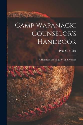 Cover image for Camp Wapanacki Counselor's Handbook: A Handbook of Principle and Practice