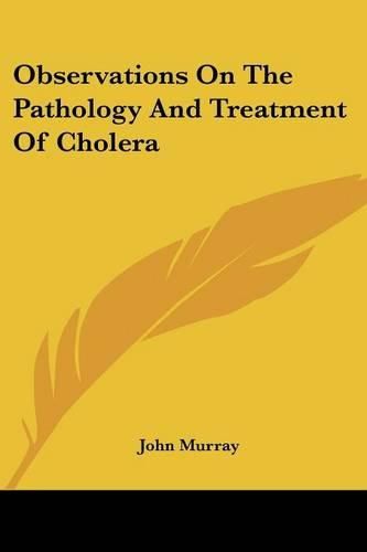 Cover image for Observations on the Pathology and Treatment of Cholera
