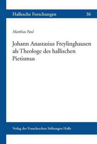 Cover image for Johann Anastasius Freylinghausen ALS Theologe Des Hallischen Pietismus