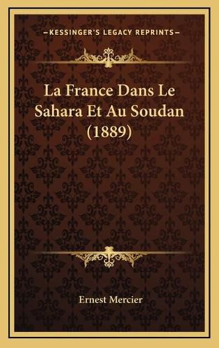 La France Dans Le Sahara Et Au Soudan (1889)