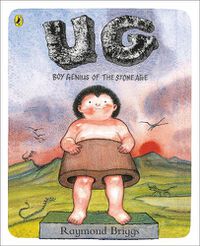 Cover image for UG: Boy Genius of the Stone Age and His Search for Soft Trousers