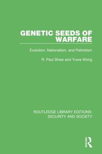 Cover image for Genetic Seeds of Warfare: Evolution, Nationalism, and Patriotism
