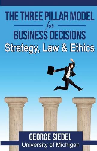 Cover image for The Three Pillar Model for Business Decisions: Strategy, Law and Ethics