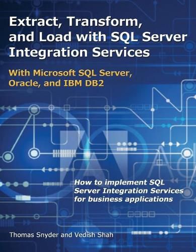 Cover image for Extract, Transform, and Load with SQL Server Integration Services: With Microsoft SQL Server, Oracle, and IBM DB2