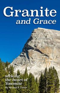 Cover image for Granite and Grace: Seeking the Heart of Yosemite