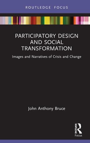 Participatory Design and Social Transformation: Images and Narratives of Crisis and Change