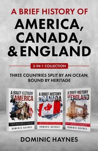 Cover image for A Brief History of America, Canada and England 3-in-1 Collection