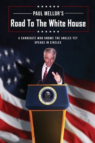 Cover image for Road to the White House: Issues of the Day from a Candidate who knows the angles yet speaks in circles