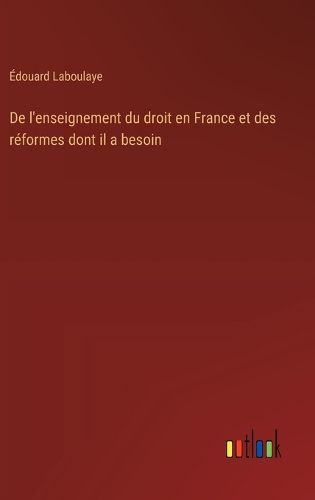 Cover image for De l'enseignement du droit en France et des reformes dont il a besoin