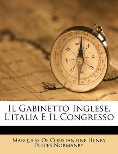 Cover image for Il Gabinetto Inglese, L'Italia E Il Congresso