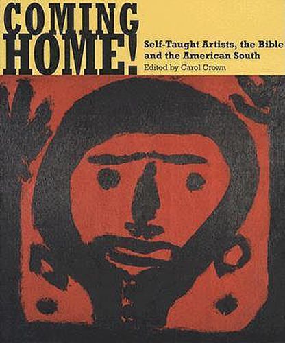 Cover image for Coming Home! Self-Taught Artists, the Bible, and the American South