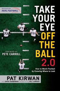 Cover image for Take Your Eye Off the Ball 2.0: How to Watch Football by Knowing Where to Look