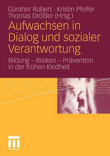 Aufwachsen in Dialog Und Sozialer Verantwortung: Bildung - Risiken - Pravention in Der Fruhen Kindheit