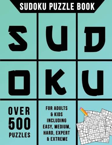 Cover image for Sudoku Puzzle Book: Over 500 Puzzles for Adults & Kids Including Easy, Medium, Hard, Expert & Extreme