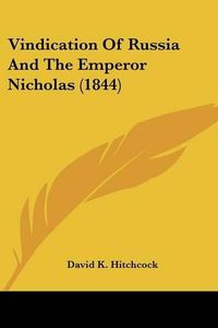 Cover image for Vindication of Russia and the Emperor Nicholas (1844)