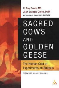 Cover image for Sacred Cows and Golden Geese: The Human Cost of Experiments on Animals