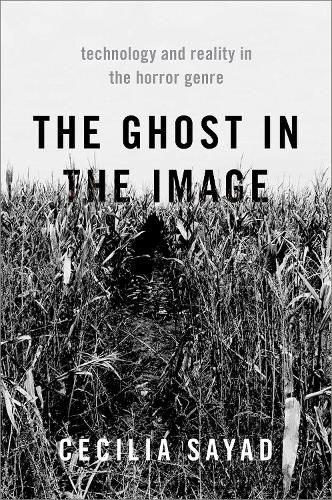 Cover image for The Ghost in the Image: Technology and Reality in the Horror Genre