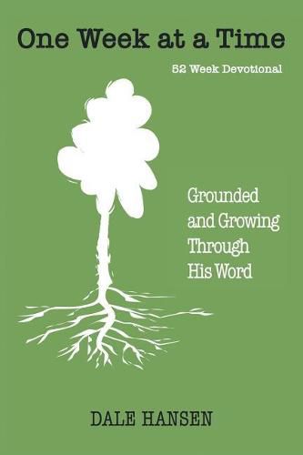 Cover image for One Week at a Time: Grounded and Growing Through His Word