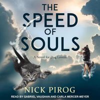 Cover image for The Speed of Souls: A Novel for Dog Lovers