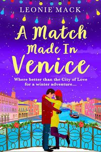 Cover image for A Match Made in Venice: Escape with Leonie Mack for the perfect romantic novel for 2022