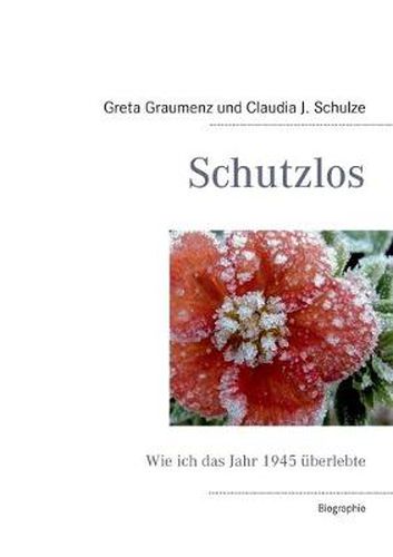 Cover image for Schutzlos: Wie ich das Jahr 1945 uberlebte