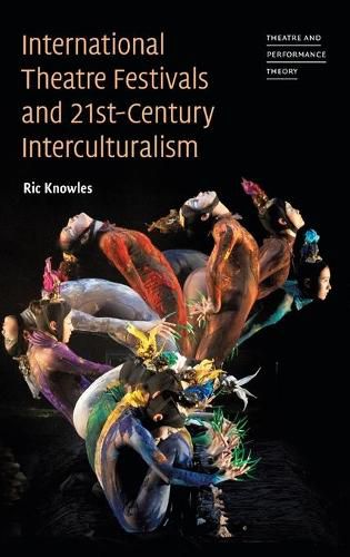 Cover image for International Theatre Festivals and Twenty-First-Century Interculturalism