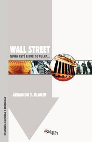 Cover image for Wall Street: Quien Este Libre de Culpa...