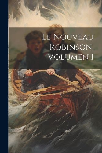 Cover image for Le Nouveau Robinson, Volumen I