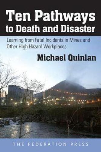 Cover image for Ten Pathways to Death and Disaster: Learning from Fatal Incidents in Mines and Other High Hazard Workplaces