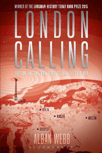 Cover image for London Calling: Britain, the BBC World Service and the Cold War