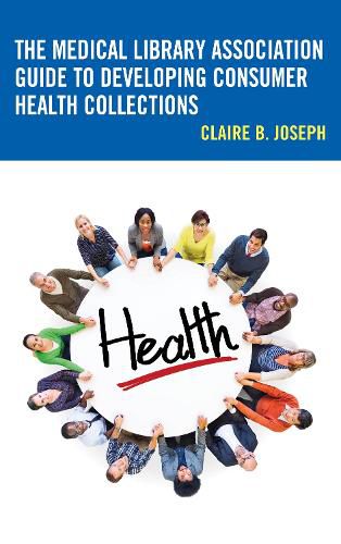 Cover image for The Medical Library Association Guide to Developing Consumer Health Collections