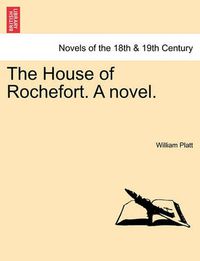 Cover image for The House of Rochefort. a Novel.