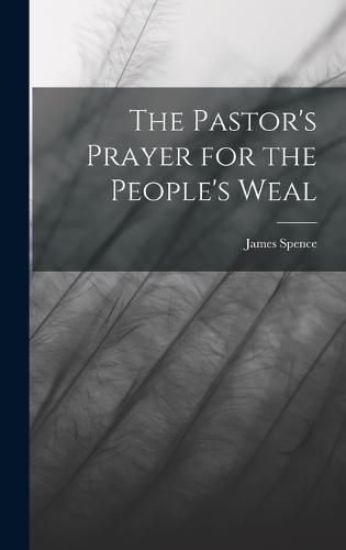 Cover image for The Pastor's Prayer for the People's Weal