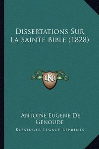 Cover image for Dissertations Sur La Sainte Bible (1828)