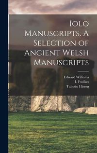 Cover image for Iolo Manuscripts. A Selection of Ancient Welsh Manuscripts