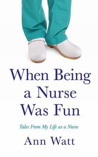 Cover image for When Being a Nurse Was Fun