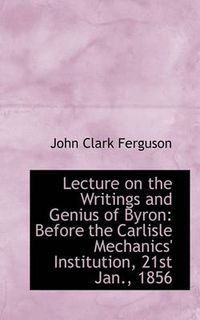 Cover image for Lecture on the Writings and Genius of Byron