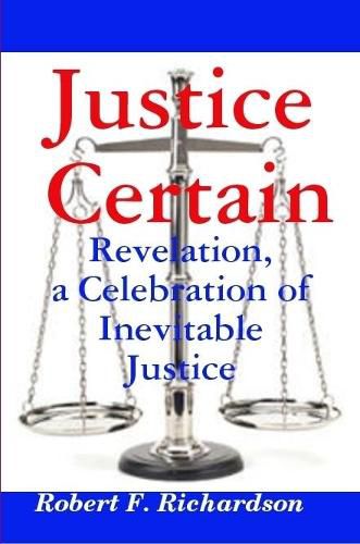 Justice Certain - Revelation, a Celebration of Inevitable Justice