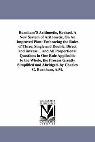 Cover image for Burnham'S Arithmetic, Revised. A New System of Arithmetic, On An Improved Plan