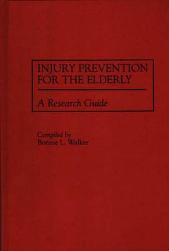 Cover image for Injury Prevention for the Elderly: A Research Guide