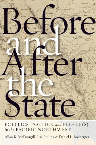 Before and After the State: Politics, Poetics, and People(s) in the Pacific Northwest