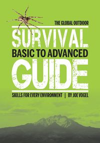 Cover image for Global Outdoor Survival Guide: Basic to Advanced Skills for Every Environment