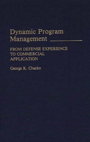 Cover image for Dynamic Program Management: From Defense Experience to Commercial Application