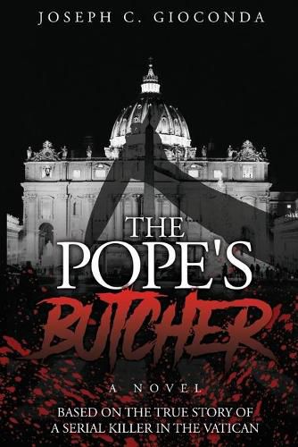 The Pope's Butcher: Based on the True Story of a Serial Killer in the Medieval Vatican