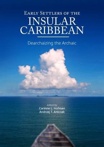 Cover image for Early Settlers of the Insular Caribbean: Dearchaizing the Archaic