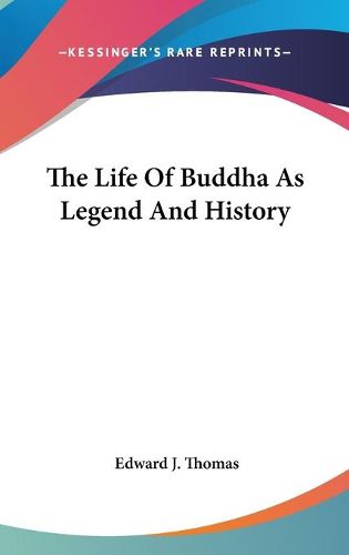 Cover image for The Life of Buddha as Legend and History