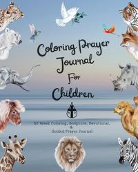 Cover image for Coloring Prayer journal for children: 52 week coloring, Scripture, Devotional, Guided Prayer Journal