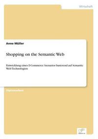 Cover image for Shopping on the Semantic Web: Entwicklung eines E-Commerce Szenarios basierend auf Semantic Web Technologien